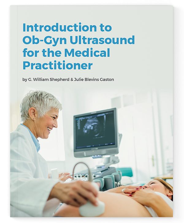 Introduction to OB GYN Ultrasound for the Medical Practitioner